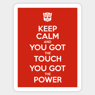 Keep Calm and You Got The Touch, You Got The Power - Autobots Sticker